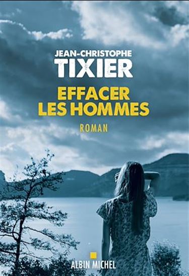 Effacer les hommes - JEAN-CHRISTOPHE TIXIER