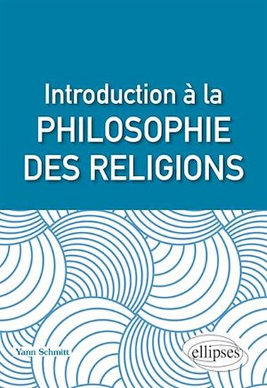 Introduction à la philosophie des religions - YANN SCHMITT