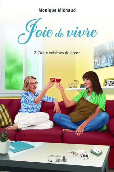Joie de vivre T.02 Deux voisines de coeur - MONIQUE MICHAUD