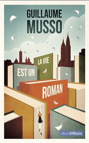 La Vie est un roman - GUILLAUME MUSSO