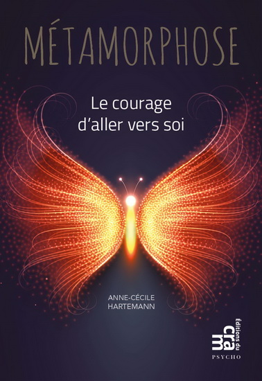 Métamorphose : le courage d'aller vers soi - ANNE-CÉCILE HARTEMANN