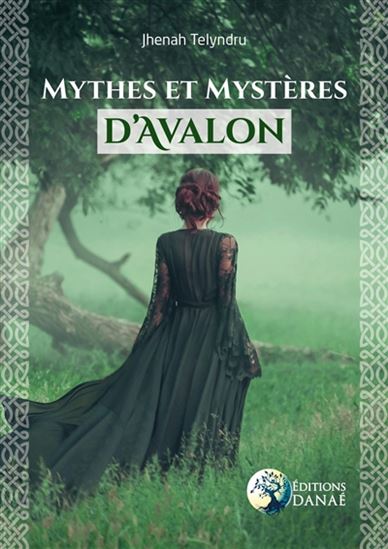 Mythes et mystères d&#39;Avalon - JHENAH TELYNDRU