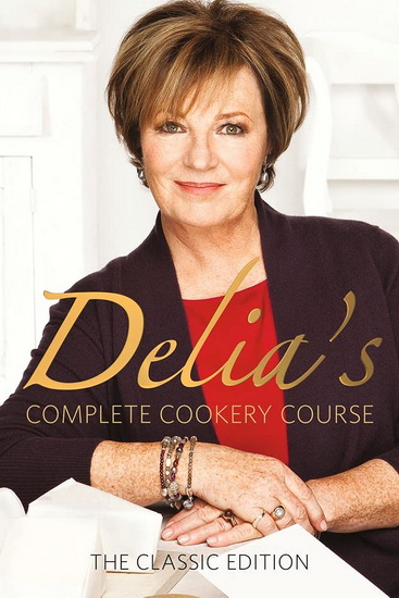Delia&#39;s Complete Cookery Course - DELIA SMITH