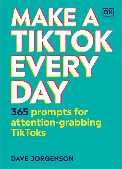 Make a TikTok Every Day - DAVE JORGENSON