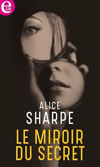 Le miroir du secret - ALICE SHARPE