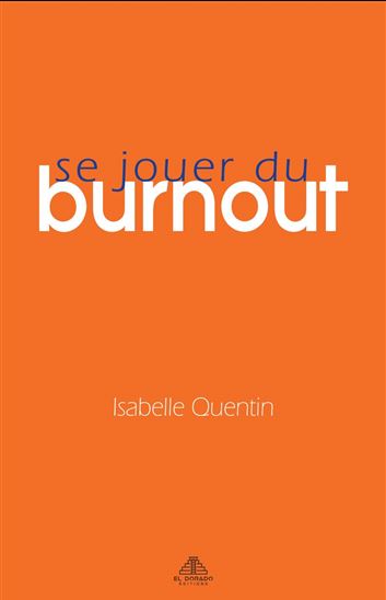 Se jouer du burnout - ISABELLE QUENTIN