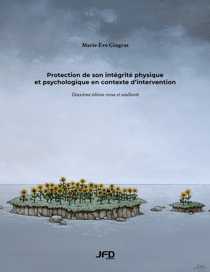 Protection de son intégrité physique et psychologique en contexte d’intervention 2e éd. - MARIE-ÈVE GINGRAS