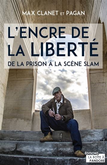 L'Encre de la liberté : de la prison à la scène slam - MAX CLANET - PAGAN