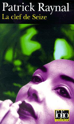 La Clef de Seize - PATRICK RAYNAL