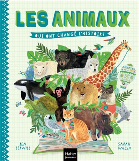 Les Animaux qui ont changé l&#39;histoire - BEN LERWILL - SARAH WALSH