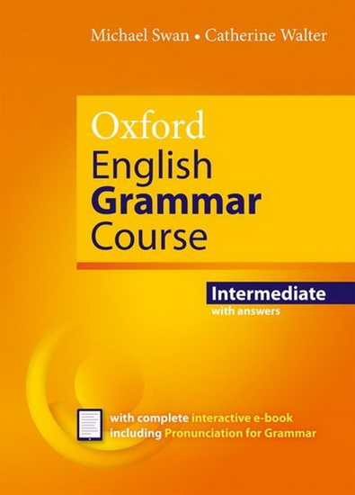 Oxford English Grammar Course: Intermediate - MICHAEL SWAN - CATHERINE WALTER