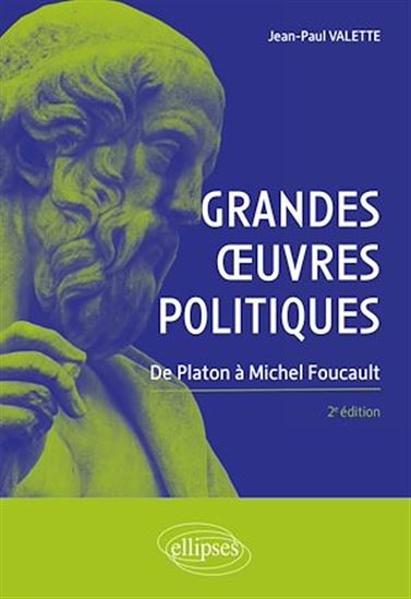 Grandes oeuvres politiques : de Platon à Michel Foucault 2e éd. - JEAN-PAUL VALETTE