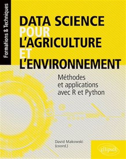 Data science pour l’agriculture et l’environnement - Méthodes et applications avec R et Python - DAVID MAKOWSKI (COORD.)