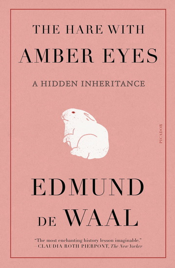 The Hare with Amber Eyes - EDMUND DE WAAL