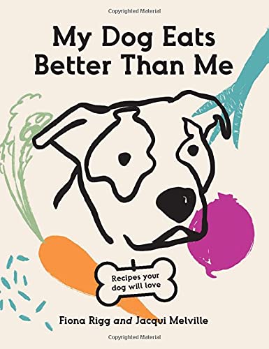 My Dog Eats Better Than Me - FIONA RIGG - JACQUI MELVILLE