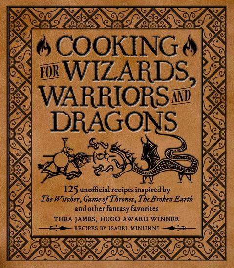 Cooking for Elves, Dwarves and Dragons - THEA JAMES & AL