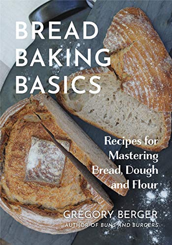 Bread Baking Basics - GREGORY BERGER