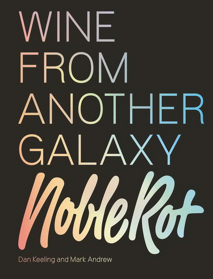 The Noble Rot Book: Wine from Another Galaxy - DAN KEELING - MARK ANDREW