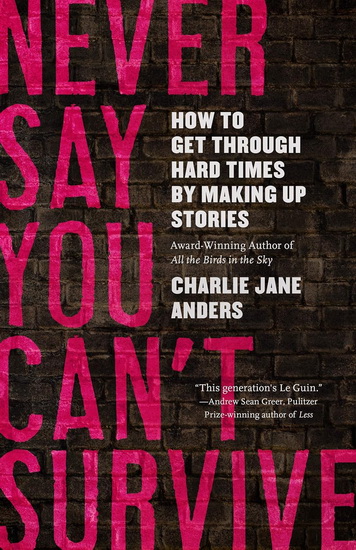 Never Say You Can&#39;t Survive - CHARLIE JANE ANDERS
