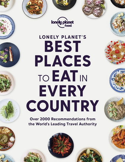 Lonely Planet&#39;s Best Places to Eat in Every Country - COLLECTIF