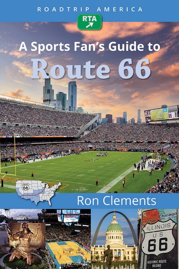 RoadTrip America A Sports Fan&#39;s Guide to Route 66 - RON CLEMENTS