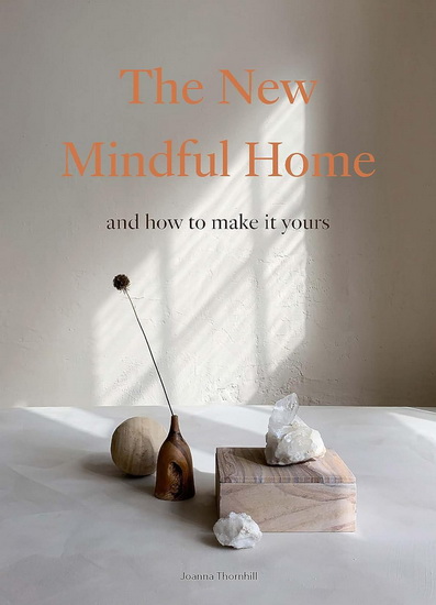 The New Mindful Home - JOANNA THORNHILL