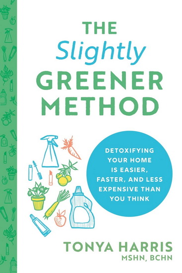 The Slightly Greener Method - TONYA HARRIS