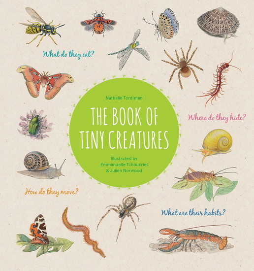 The Book of Tiny Creatures - NATHALIE TORDJMAN & AL