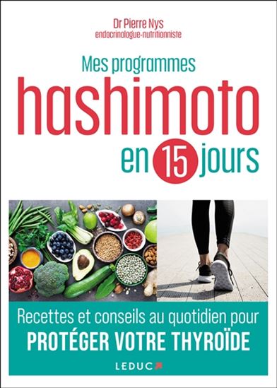 Mes programmes Hashimoto en 15 jours : recettes et conseils au quotidien pour protéger votre thyroïde - PIERRE NYS