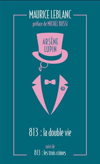 La Double vie d&#39;Arsène Lupin suivi de Les trois crimes d&#39;Arsène Lupin Éd. collector - MAURICE LEBLANC