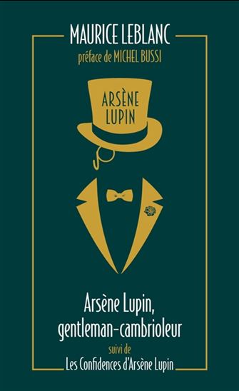 Arsène Lupin, gentleman-cambrioleur suivi de Les confidences d&#39;Arsène Lupin Éd. collector - MAURICE LEBLANC