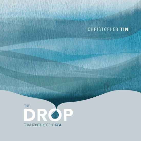 Drop That Contained The Sea - CHRISTOPHER TIN
