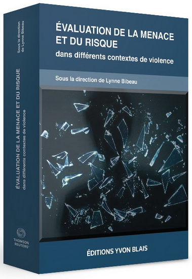 Évaluation de la menace et du risque dans différents contextes de violence - LYNNE BIBEAU & AL