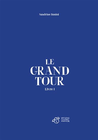 Le Grand tour T.01 - SANDRINE BONINI