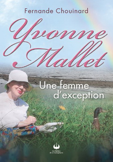 Yvonne Mallet, une femme d&#39;exception - FERNANDE CHOUINARD