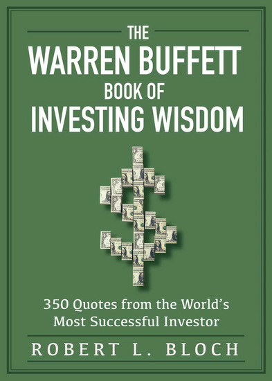 WARREN BUFFETT BOOK OF INVESTING WISDOM - ROBERT L BLOCH
