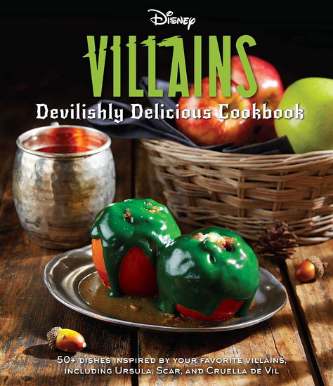 DISNEY VILLAINS: DEVILISHLY DELICIOUS COOKBOOK - COLLECTIF