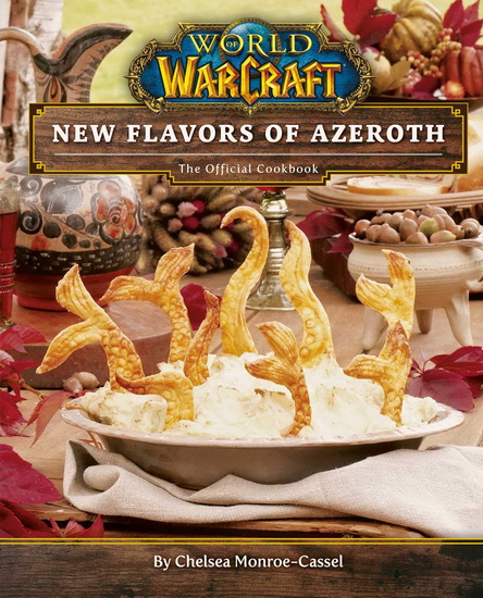 WORLD OF WARCRAFT: NEW FLAVORS OF AZEROTH - CHELSEA MONROE-CASSEL