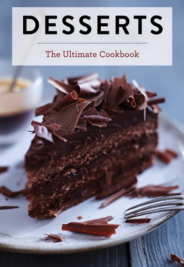 Desserts : The Ultimate Cookbook - COLLECTIF