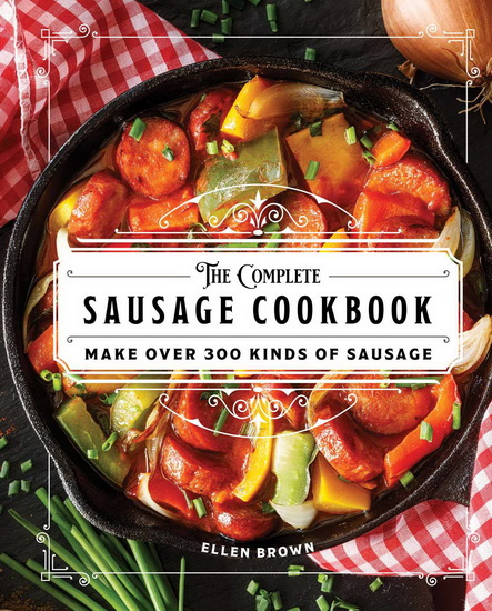 Sausage Cookbook : Make Over 300 Kinds of Sausage - ELLEN BROWN