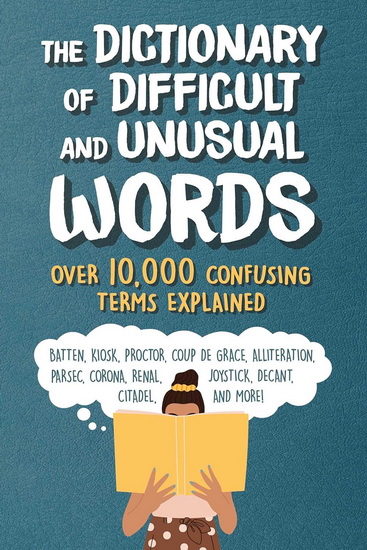 DICTIONARY OF DIFFICULT AND UNUSUAL WORDS - COLLECTIF
