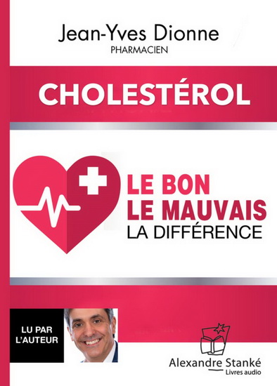 Cholestérol : le bon, le mauvais, la différence (CD) - JEAN-YVES DIONNE