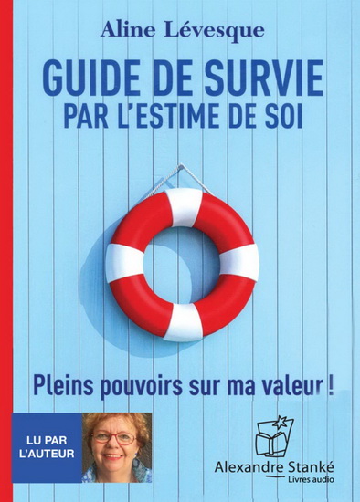 Guide de survie par l&#39;estime de soi : pleins pouvoirs sur ma valeur ! (CD) - ALINE LÉVESQUE
