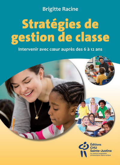 Stratégie de gestion de classe : intervenir avec coeur auprès des 6 à 12 ans - BRIGITTE RACINE