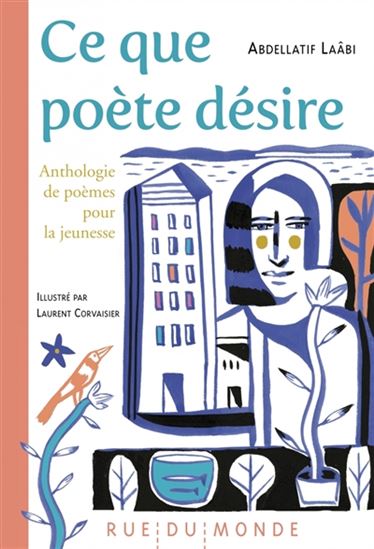 Ce que poète désire : anthologie de poèmes pour la jeunesse - ABDELLATIF LAÂBI - LAURENT CORVAISIER