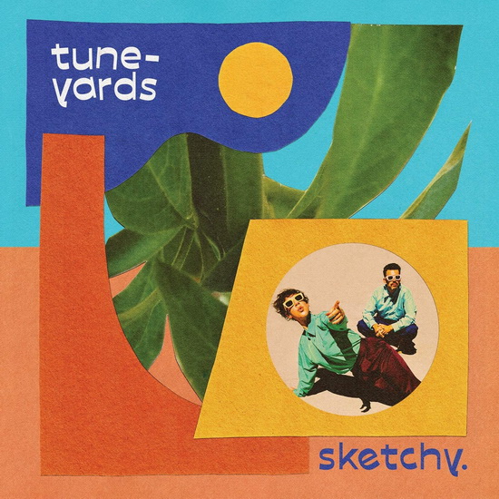 sketchy. - TUNE-YARDS