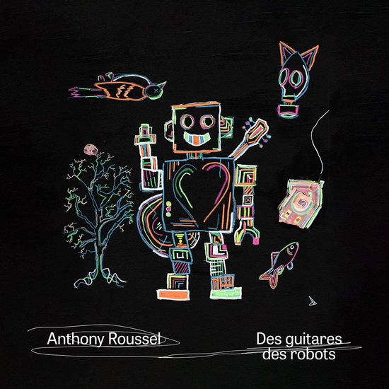 Des guitares des robots - ANTHONY ROUSSEL