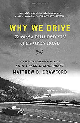 Why We Drive - MATTHEW B CRAWFORD