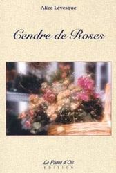 Cendre de roses - ALICE LEVESQUE