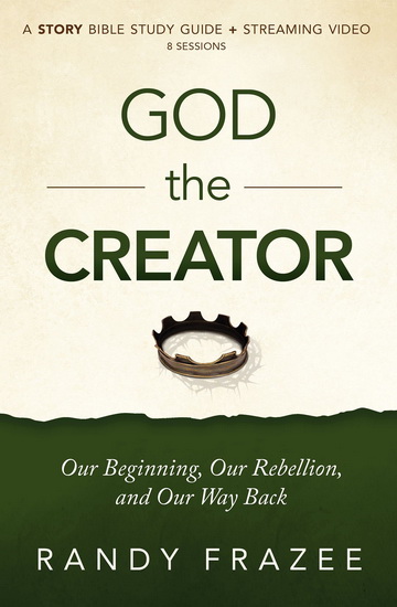 The  Story of God the Creator Study Guide - RANDY FRAZEE